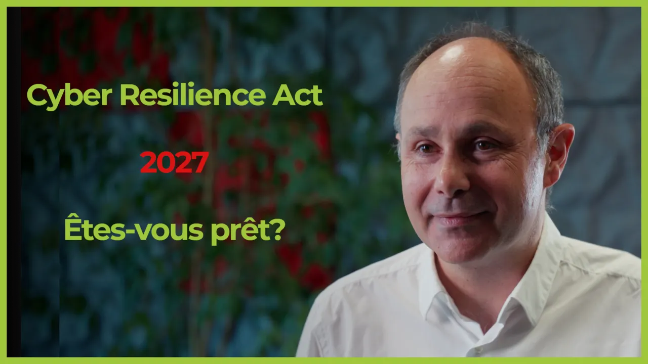Cyber Resilience Act 2027, êtes-vous prêt ?